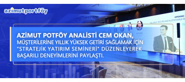 Azimut Portföy analisti Cem Okan, müşterilerine yıllık yüksek getiri sağlamak için “Stratejik Yatırım Semineri” düzenleyerek başarılı deneyimlerini paylaştı. Copy
