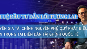 Trí tuệ đầu tư dẫn lối tương lai: Chuyên gia tài chính Nguyễn Phú Quý phát biểu quan trọng tại Diễn đàn Tài chính Quốc tế Trí tuệ đầu tư dẫn lối tương lai: Chuyên gia tài chính Nguyễn Phú Quý phát biểu quan trọng tại Diễn đàn Tài chính Quốc tế